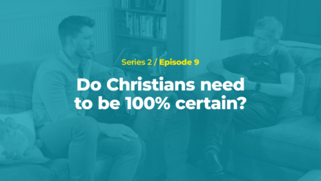 Do Christians need to be 100% certain?