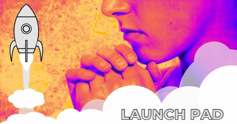 Launch Pad 9:  Persistently Praying for People